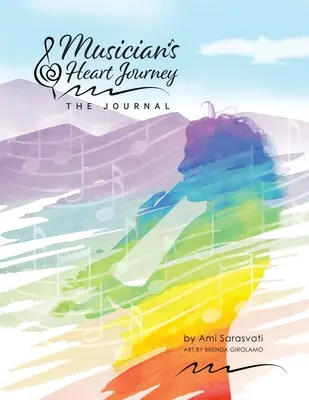 Musician's Heart Journey - Le journal : Un cours de journalisme et un agenda pour les musiciens : Découvrez la voix de votre muse musicale intérieure - Musician's Heart Journey - The Journal: A Journaling Course and Daytimer for Musicians: Discover the Voice of Your Inner Musical Muse