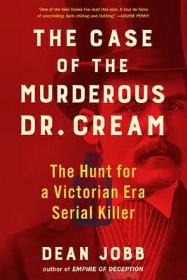 L'affaire du Dr Cream meurtrier : La traque d'un tueur en série de l'ère victorienne - The Case of the Murderous Dr. Cream: The Hunt for a Victorian Era Serial Killer