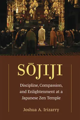 Sojiji : Discipline, compassion et illumination dans un temple zen japonaisvolume 94 - Sojiji: Discipline, Compassion, and Enlightenment at a Japanese Zen Templevolume 94