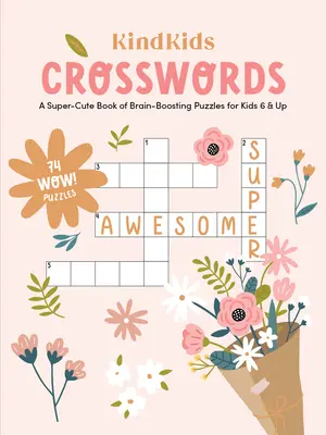 Kindkids Crosswords : Un livre super mignon de casse-tête pour les enfants de 6 ans et plus - Kindkids Crosswords: A Super-Cute Book of Brain-Boosting Puzzles for Kids 6 & Up