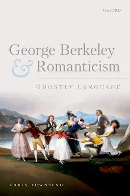 George Berkeley et le romantisme : Le langage fantomatique - George Berkeley and Romanticism: Ghostly Language