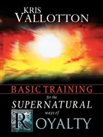 Formation de base pour les voies surnaturelles de la royauté - Basic Training for the Supernatural Ways of Royalty