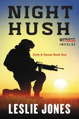 Night Hush : Duty & Honor Book One - Night Hush: Duty & Honor Book One