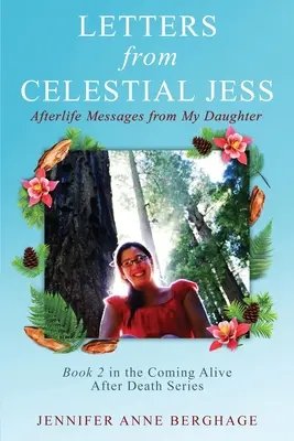 Letters from Celestial Jess : Afterlife Messages from My Daughter (Lettres de Jess la céleste : messages de ma fille sur la vie après la mort) - Letters from Celestial Jess: Afterlife Messages from My Daughter