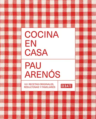 Cocina En Casa / Cuisiner à la maison. 101 recettes originales, conviviales et délicieuses - Cocina En Casa / Cook at Home. 101 Original, Homely, and Deliciously Looking Rec Ipes