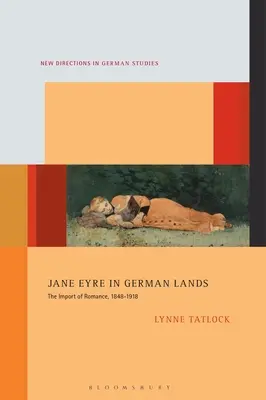 Jane Eyre en terre allemande : L'importation du roman, 1848-1918 - Jane Eyre in German Lands: The Import of Romance, 1848-1918