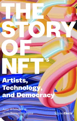 L'histoire de Nfts : Artistes, technologie et démocratie - The Story of Nfts: Artists, Technology, and Democracy