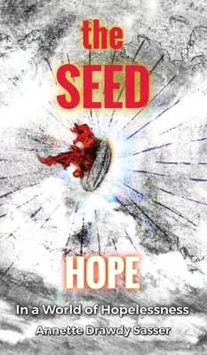 La graine : l'espoir dans un monde sans espoir - The SEED: Hope In A World Of Hopelessness