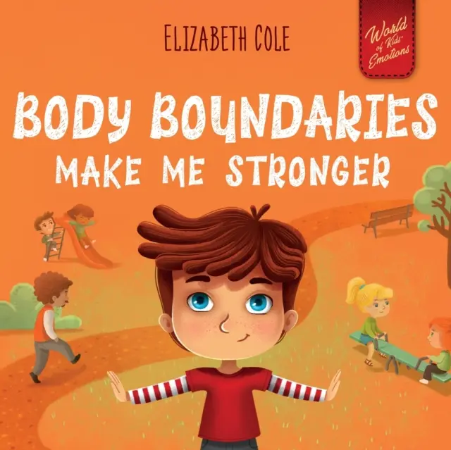 Les limites du corps me rendent plus fort : Livre pour enfants sur la sécurité corporelle, l'espace personnel, les parties intimes et le consentement, qui enseigne les compétences sociales. - Body Boundaries Make Me Stronger: Personal Safety Book for Kids about Body Safety, Personal Space, Private Parts and Consent that Teaches Social Skill