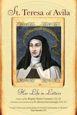 Sainte Thérèse d'Avila : sa vie en lettres - St. Teresa of Avila: Her Life in Letters