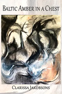 L'ambre de la Baltique dans un coffre : Poèmes - Baltic Amber in a Chest: Poems