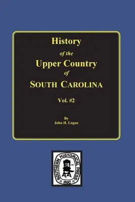 Histoire du Haut-Pays de la Caroline du Sud, Vol. 2. - History of the Upper Country of South Carolina, Vol. #2.