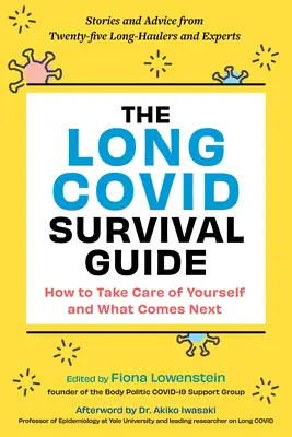 The Long Covid Survival Guide : Comment prendre soin de soi et de ce qui vient ensuite - Histoires et conseils de vingt voyageurs au long cours et d'experts - The Long Covid Survival Guide: How to Take Care of Yourself and What Comes Next--Stories and Advice from Twenty Long-Haulers and Experts
