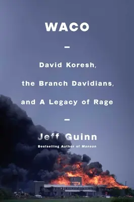 Waco : David Koresh, les Davidians et l'héritage de la rage - Waco: David Koresh, the Branch Davidians, and a Legacy of Rage