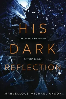 Son reflet sombre : Une histoire captivante d'amour, de secrets et de meurtre - His Dark Reflection: A gripping tale of love, secrets and murder