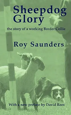 Sheepdog Glory : L'histoire d'un Border Collie de travail - Sheepdog Glory: The Story of a Working Border Collie