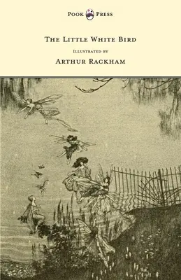 Le petit oiseau blanc - Illustré par Arthur Rackham - The Little White Bird - Illustrated by Arthur Rackham