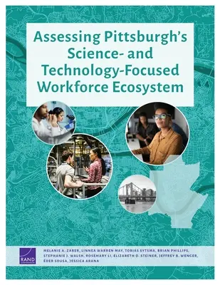 Évaluation de l'écosystème de main-d'œuvre de Pittsburgh axé sur les sciences et les technologies - Assessing Pittsburgh's Science- And Technology-Focused Workforce Ecosystem