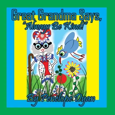 Grand-mère dit : Soyez toujours gentils ! - Great Grandma Says, Always Be Kind!