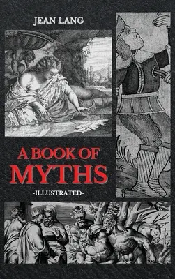 Un livre de mythes : Illustré - A Book of Myths: Illustrated