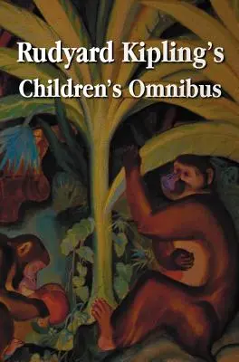 L'Omnibus pour enfants de Rudyard Kipling, comprenant (non abrégé) : Le Livre de la Jungle, le Deuxième Livre de la Jungle, Histoires à dormir debout, Puck de Pook's Hill, l'Homme de la forêt, l'Homme de la forêt, l'Homme de la forêt, l'Homme de la forêt. - Rudyard Kipling's Children's Omnibus, Including (Unabridged): The Jungle Book, the Second Jungle Book, Just So Stories, Puck of Pook's Hill, the Man W