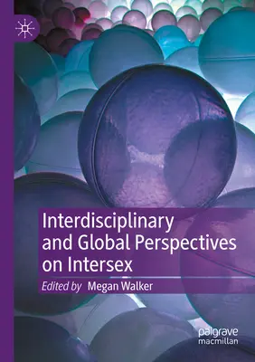 Perspectives interdisciplinaires et mondiales sur l'intersexualité - Interdisciplinary and Global Perspectives on Intersex