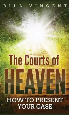 Les tribunaux du ciel (format de poche) : Comment présenter son cas - The Courts of Heaven (Pocket Size): How to Present Your Case