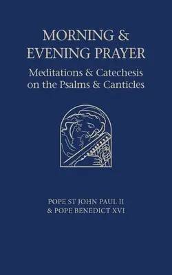 Prière du matin et du soir : Méditations et catéchèses sur les Psaumes et les Cantiques - Morning and Evening Prayer: Meditations and Catechesis on Psalms and Canticles