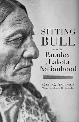 Sitting Bull et le paradoxe de la nation lakota - Sitting Bull and the Paradox of Lakota Nationhood