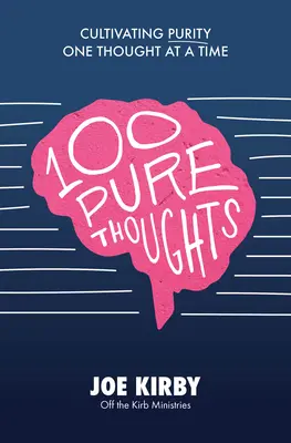 100 Pensées Pures : Cultiver la pureté une pensée à la fois - 100 Pure Thoughts: Cultivating Purity One Thought at a Time