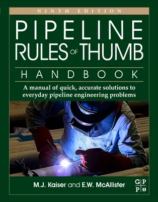 Pipeline Rules of Thumb Handbook : Un manuel de solutions rapides et précises aux problèmes quotidiens de l'ingénierie des pipelines - Pipeline Rules of Thumb Handbook: A Manual of Quick, Accurate Solutions to Everyday Pipeline Engineering Problems