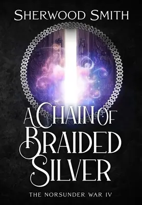 Une chaîne d'argent tressé : La guerre du Norsunder IV - A Chain of Braided Silver: The Norsunder War IV