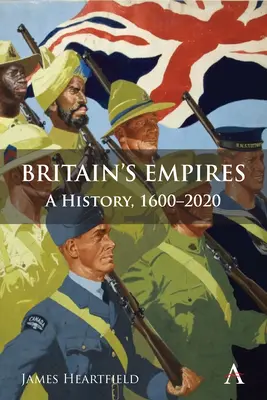 Les empires britanniques : Une histoire, 1600-2020 - Britain's Empires: A History, 1600-2020