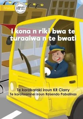 Je peux être chauffeur de bus - I kona n riki bwa te turaaiwa n te bwati (Te Kiribati) - I Can Be A Bus Driver - I kona n riki bwa te turaaiwa n te bwati (Te Kiribati)