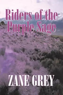 Les cavaliers de la sauge pourpre de Zane Grey, Fiction, Westerns - Riders of the Purple Sage by Zane Grey, Fiction, Westerns