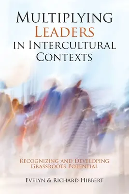 Multiplier les leaders dans les contextes interculturels : Reconnaître et développer le potentiel de la base - Multiplying Leaders in Intercultural Contexts: Recognizing and Developing Grassroots Potential
