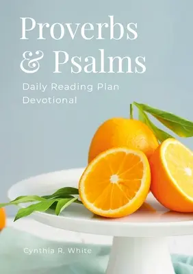 Proverbes et Psaumes : Plan de lecture quotidien - Proverbs & Psalms: Daily Reading Plan Devotional