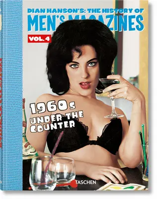 Dian Hanson's : L'histoire des magazines masculins. Vol. 4 : Les années 1960 sous le comptoir - Dian Hanson's: The History of Men's Magazines. Vol. 4: 1960s Under the Counter