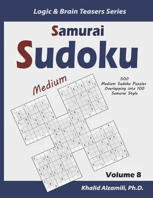 Samurai Sudoku : 500 puzzles Sudoku moyens se superposant à 100 puzzles de style Samurai - Samurai Sudoku: 500 Medium Sudoku Puzzles Overlapping into 100 Samurai Style