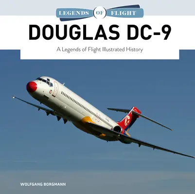 Douglas DC-9 : Histoire illustrée des légendes de l'aviation - Douglas DC-9: A Legends of Flight Illustrated History