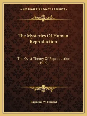 Les mystères de la reproduction humaine : La théorie oviste de la reproduction (1959) - The Mysteries Of Human Reproduction: The Ovist Theory Of Reproduction (1959)