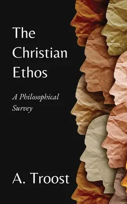 L'éthos chrétien : Une enquête philosophique - The Christian Ethos: A Philosophical Survey