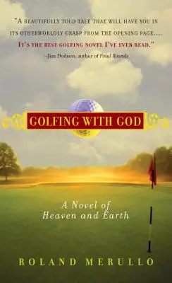 Le golf avec Dieu : Un roman du ciel et de la terre - Golfing with God: A Novel of Heaven and Earth