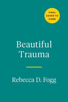 Beautiful Trauma : Une explosion, une obsession et une nouvelle vie - Beautiful Trauma: An Explosion, an Obsession, and a New Lease on Life