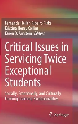 Questions critiques dans la prise en charge des élèves en double difficulté : Encadrement social, émotionnel et culturel de l'apprentissage des anomalies - Critical Issues in Servicing Twice Exceptional Students: Socially, Emotionally, and Culturally Framing Learning Exceptionalities