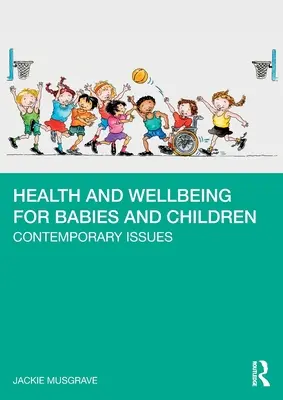 Santé et bien-être des bébés et des enfants : Contemporary Issues - Health and Wellbeing for Babies and Children: Contemporary Issues