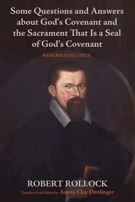 Quelques questions et réponses sur l'alliance de Dieu et le sacrement qui en est le sceau - Some Questions and Answers about God's Covenant and the Sacrament That Is a Seal of God's Covenant