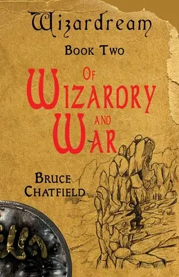 De la sorcellerie et de la guerre : le deuxième livre de Wizardream - Of Wizardry and War: Wizardream Book Two