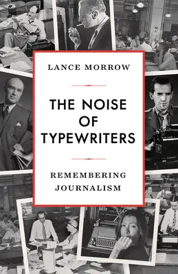 Le bruit des machines à écrire : Se souvenir du journalisme - The Noise of Typewriters: Remembering Journalism