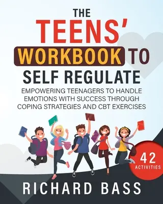 Le manuel de l'adolescent pour l'autorégulation - The Teens' Workbook to Self Regulate